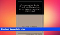 complete  Constructing Social Problems (Cummings series in contemporary sociology)
