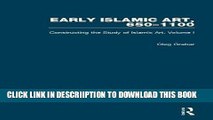 [PDF] Early Islamic Art, 650-1100: Constructing the Study of Islamic Art, Volume I (Variorum
