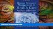 there is  Human Resource Management In Health Care: Principles and Practices