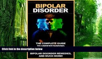 Big Deals  Bipolar disorder: The complete guide to understanding bipolar disorder, managing it,