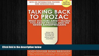 Big Deals  Talking Back to Prozac: What Doctors Won t Tell You About Prozac and the Newer