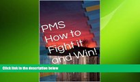 Must Have PDF  PMS How to Fight it and Win! (Healing Mind and Body - Naturally Book 1)  Best