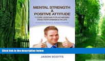 Big Deals  Mental Strength   Positive Attitude: 7 Core Lessons For Achieving Peak Performance In