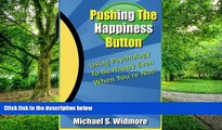 Big Deals  Pushing The Happiness Button: Using Psychology To Be Happy Even When You re Not  Free