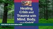 Big Deals  Healing Crisis and Trauma with Mind, Body, and Spirit  Best Seller Books Most Wanted