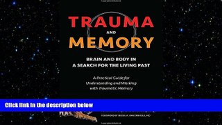 Must Have PDF  Trauma and Memory: Brain and Body in a Search for the Living Past: A Practical