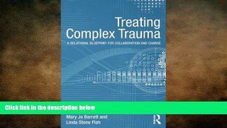 Big Deals  Treating Complex Trauma: A Relational Blueprint for Collaboration and Change