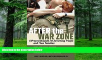 Big Deals  After the War Zone: A Practical Guide for Returning Troops and Their Families  Free