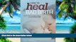 Big Deals  How to Heal a Bad Birth: Making Sense, Making Peace and Moving on  Best Seller Books