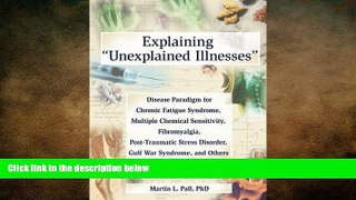 Big Deals  Explaining  Unexplained Illnesses : Disease Paradigm for Chronic Fatigue Syndrome,