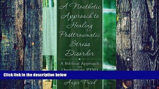 Must Have PDF  A Nouthetic Approach to Healing Posttraumatic Stress Disorder: A Biblical Approach