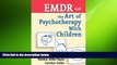 Big Deals  EMDR and The Art of Psychotherapy With Children  Best Seller Books Most Wanted