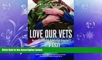 Big Deals  Love Our Vets: Restoring Hope for Families of Veterans with PTSD: 2nd Edition  Free