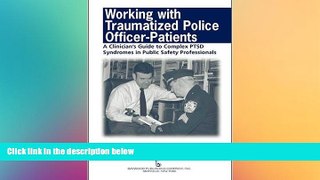 Big Deals  Working with Traumatized Police-Officer Patients: A Clinician s Guide to Complex PTSD