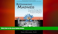 Big Deals  Rethinking Madness: Towards a Paradigm Shift in Our Understanding and Treatment of