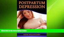 Big Deals  Postpartum Depression: How to Overcome Postpartum Depression and Be a Happy Mom