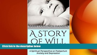 Big Deals  A Story of Will: A Spiritual Perspective on Postpartum Anxiety and Depression  Best