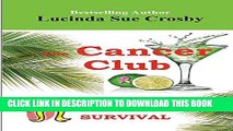 [PDF] The Cancer Club:: a Crazy, Sexy, Inspirational Novel of Breast Cancer Survival Full Online