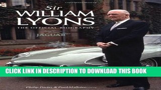 [New] Sir William Lyons: The Official Biography Exclusive Full Ebook
