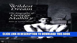 [PDF] The Wildest Dream: The Biography of George Mallory Full Online