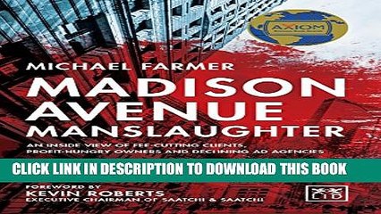 [PDF] Madison Avenue Manslaughter: An Inside View of Fee-Cutting Clients, Profit-Hungry Owners and