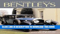 [New] Coachwork on Vintage Bentleys: 3 Litre, 4 1/2 Litre, 6 1/2 Litre, Speed Six   8 Litre