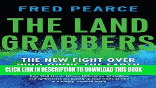 [PDF] The Land Grabbers: The New Fight over Who Owns the Earth Popular Colection