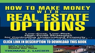 [PDF] How to Make Money With Real Estate Options: Low-Cost, Low-Risk, High-Profit Strategies for