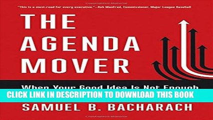 [PDF] The Agenda Mover: When Your Good Idea Is Not Enough (The BLG Pragmatic Leadership Series)