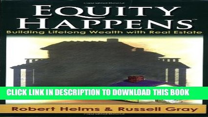 [PDF] Equity Happens: Building Lifelong Wealth with Real Estate Popular Colection