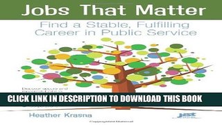 [PDF] Jobs That Matter: Find a Stable, Fulfilling Career in Public Service Full Colection
