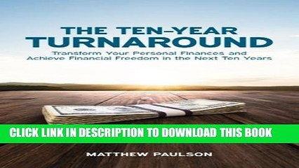 [PDF] The Ten-Year Turnaround: Transform Your Personal Finances and Achieve Financial Freedom in