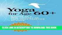 [PDF] Yoga for Age 60 : A Guide to a New Journey of Safe Yoga Practice at Home Popular Collection