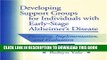 [PDF] Developing Support Groups for Individuals with Early-Stage Alzheimer s Disease: Planning,