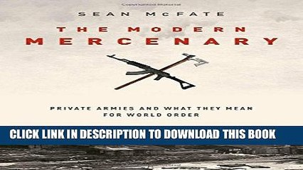 [PDF] The Modern Mercenary: Private Armies and What They Mean for World Order Full Online