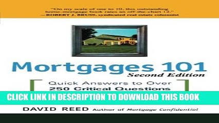 [PDF] Mortgages 101: Quick Answers to Over 250 Critical Questions About Your Home Loan Full