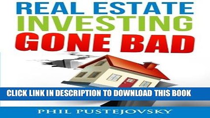 [PDF] Real Estate Investing Gone Bad: 21 true stories of what NOT to do when investing in real