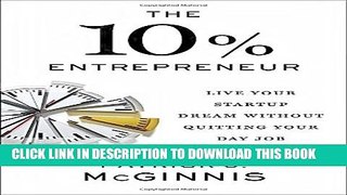 [PDF] The 10% Entrepreneur: Live Your Startup Dream Without Quitting Your Day Job Popular Colection