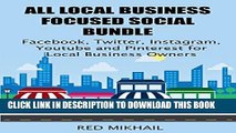 [PDF] ALL LOCAL BUSINESS FOCUSED SOCIAL MEDIA MARKETING BUNDLE: Facebook, Twitter, Instagram,