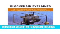 [PDF] Blockchain Explained: A Technology Guide to the Bitcoin and Cryptocurrency Fintech