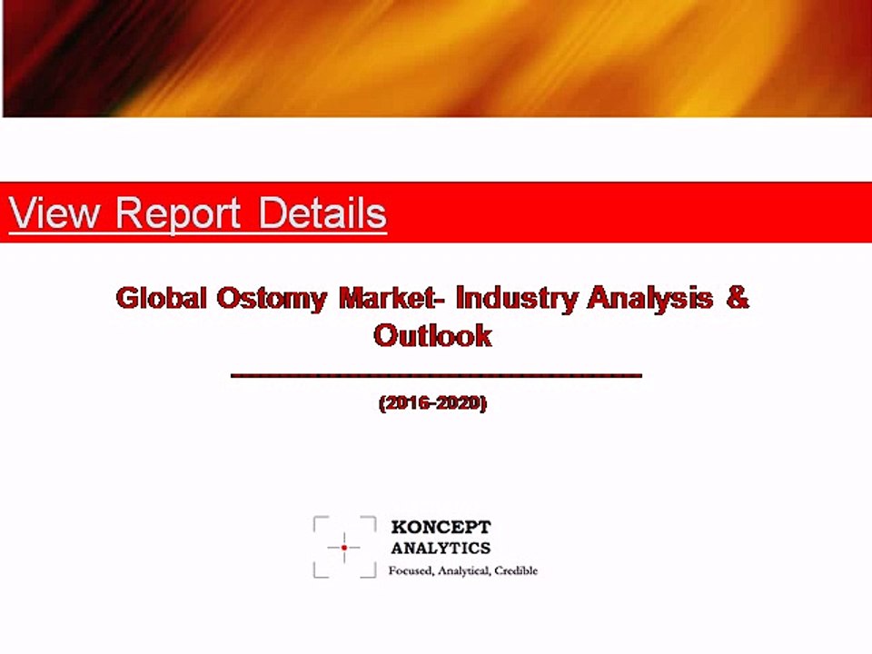 Global Ostomy Market: Industry Analysis & Outlook (2016-2020) - New Report by Koncept Analytics