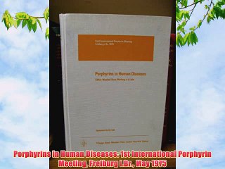[PDF] Porphyrins in Human Diseases: 1st International Porphyrin Meeting Freiburg i.Br. May