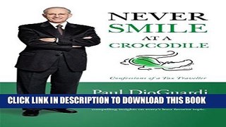 [PDF] Never Smile at a Crocodile: Confessions of a Tax Traveller Popular Online