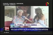 Reconocidos artistas se encuentran en delicado estado de salud