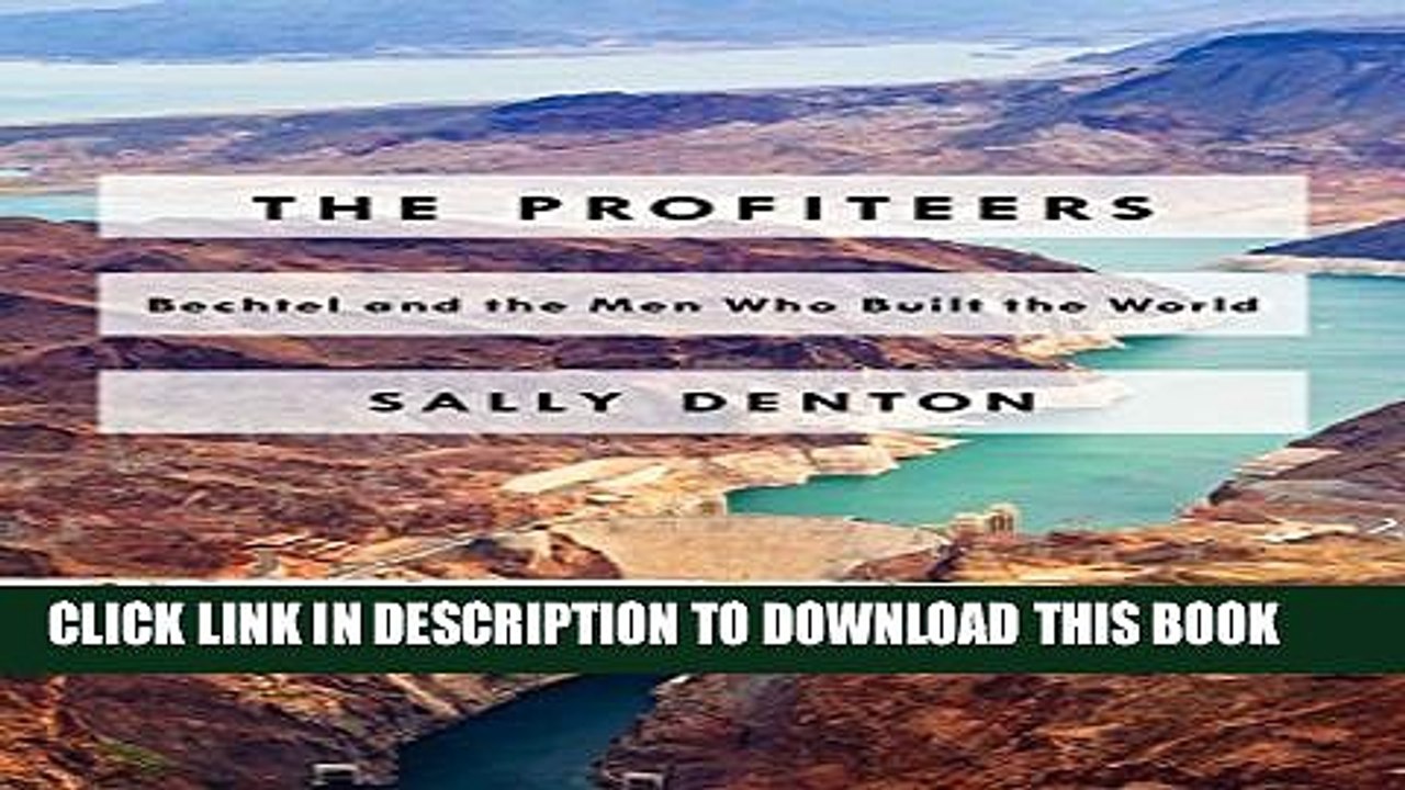 [PDF] The Profiteers: Bechtel and the Men Who Built the World Full Online