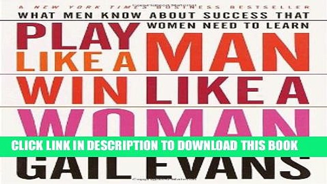 [PDF] Play Like a Man, Win Like a Woman: What Men Know About Success that Women Need to Learn