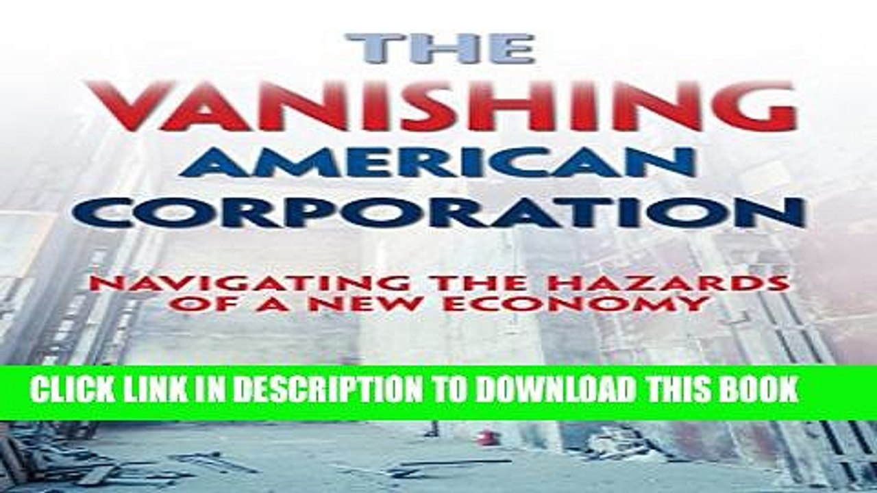 [PDF] The Vanishing American Corporation: Navigating the Hazards of a New Economy Full Collection