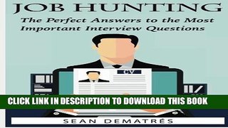 [PDF] Job Hunting: The perfect interview answers for the most common questions Popular Collection