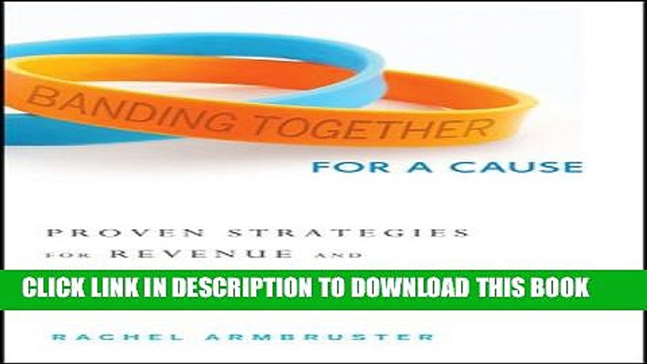 [PDF] Banding Together for a Cause: Proven Strategies for Revenue and Awareness Generation Full