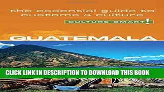 [PDF] Guatemala - Culture Smart!: The Essential Guide to Customs   Culture Full Collection